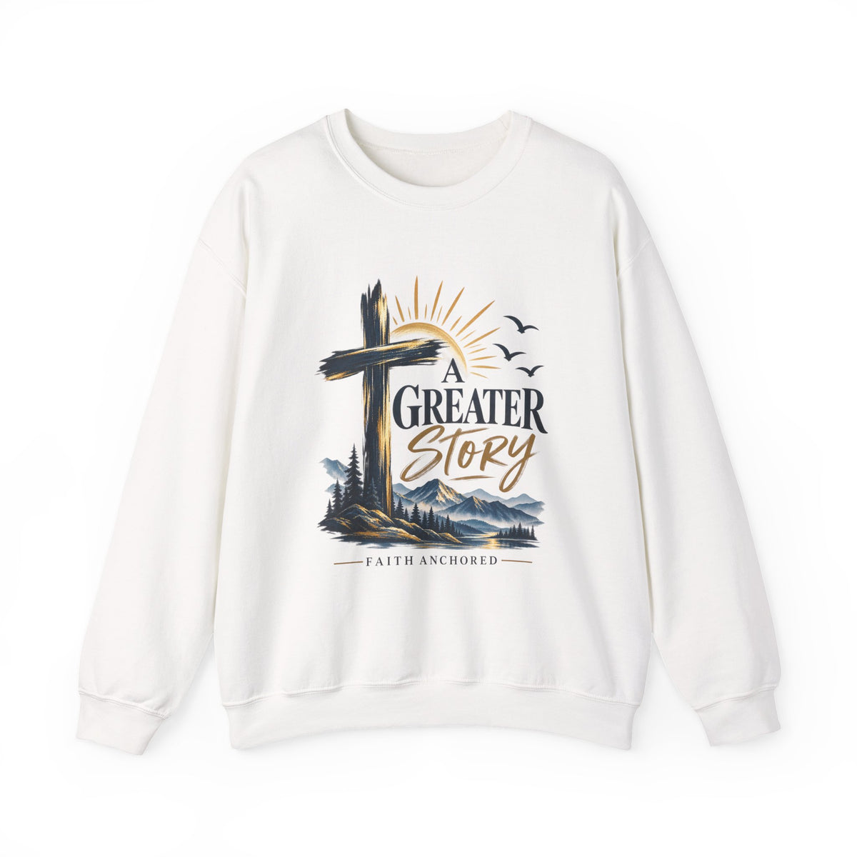 Crewneck Sweatshirt — "A Greater Story" Faith Cross Christian Pullover