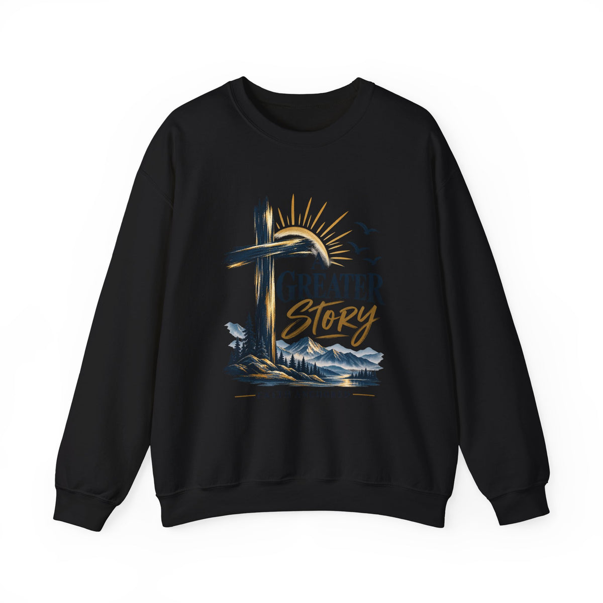 Crewneck Sweatshirt — "A Greater Story" Faith Cross Christian Pullover