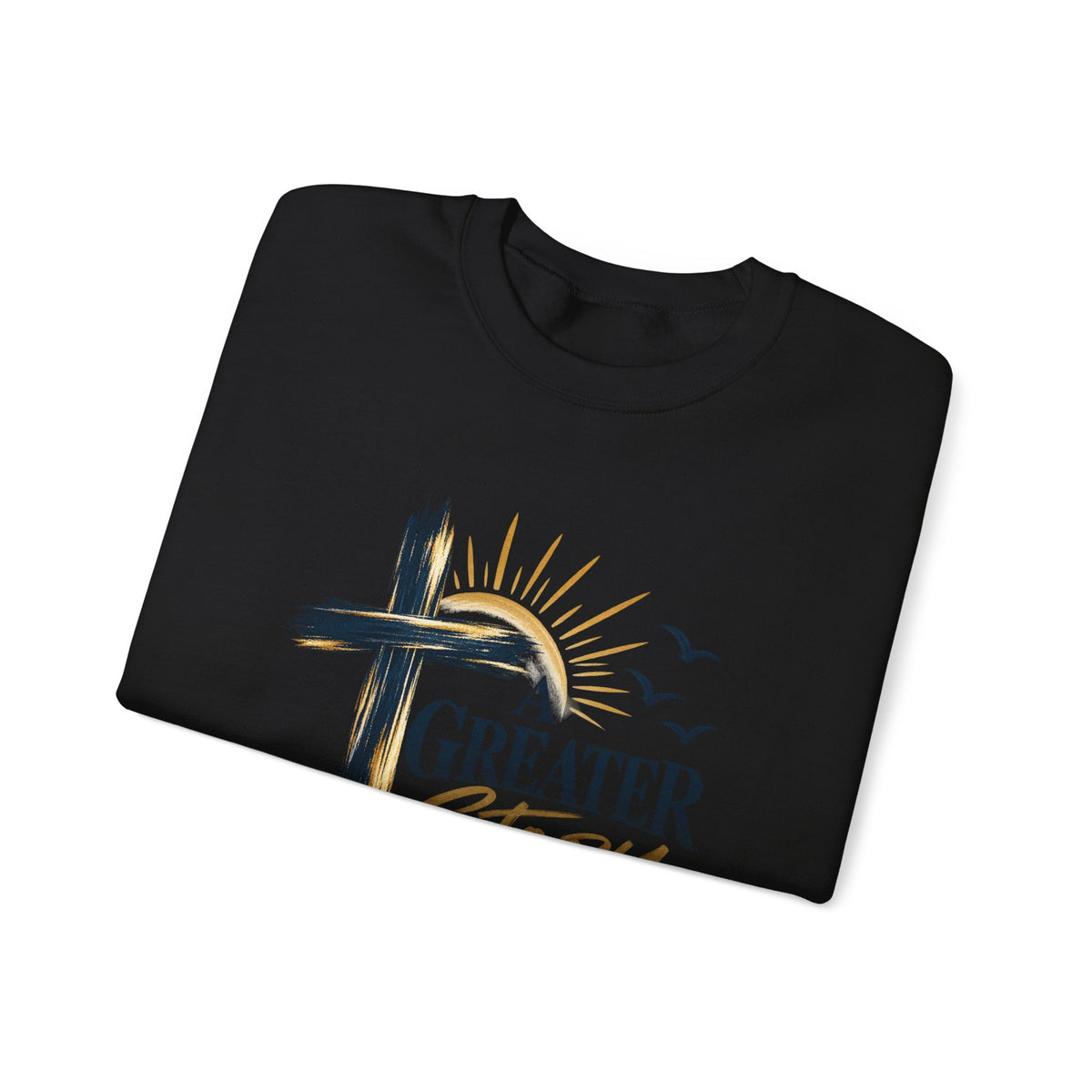 Crewneck Sweatshirt — "A Greater Story" Faith Cross Christian Pullover
