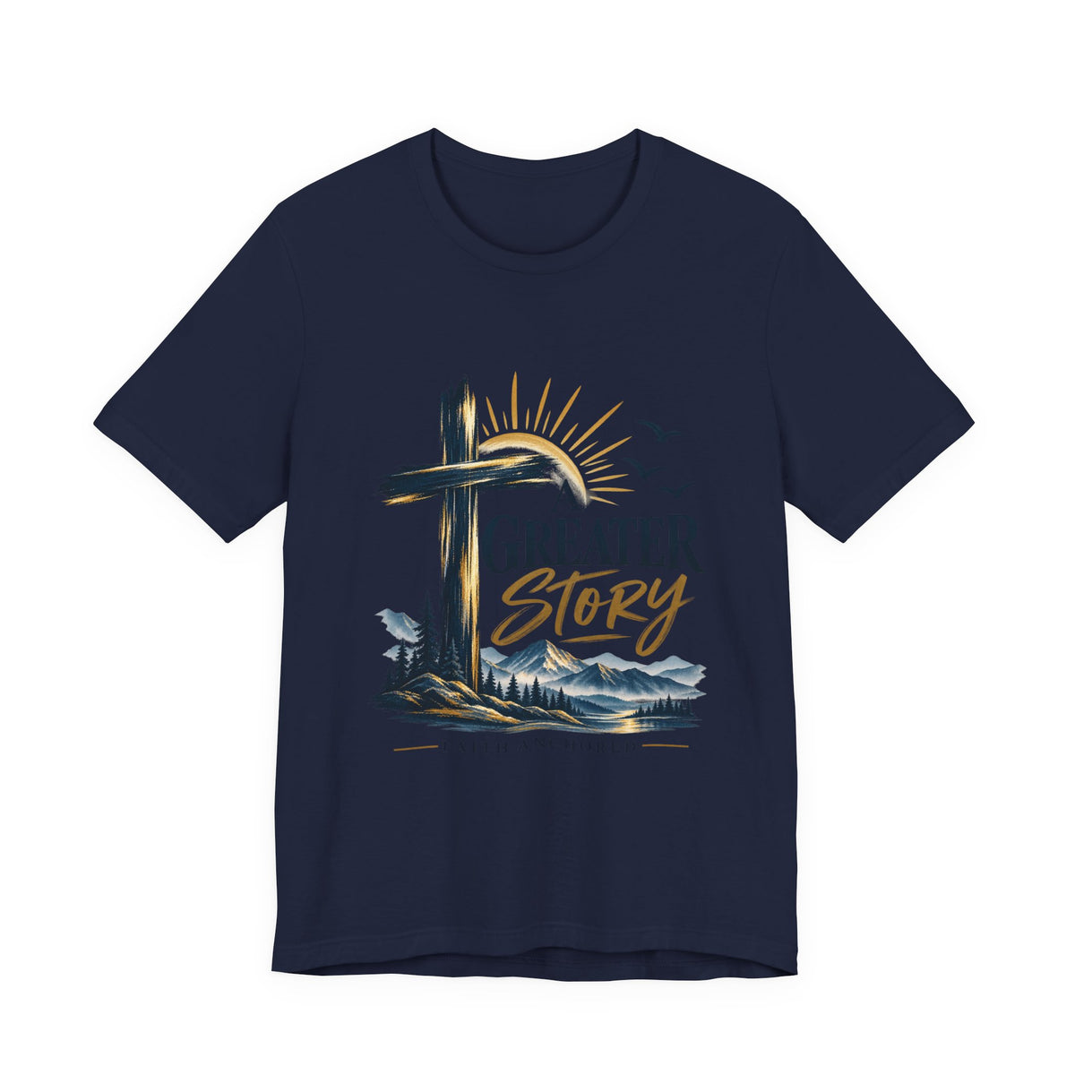 A Greater Story Christian T-Shirt – Faith Anchored Cross Tee