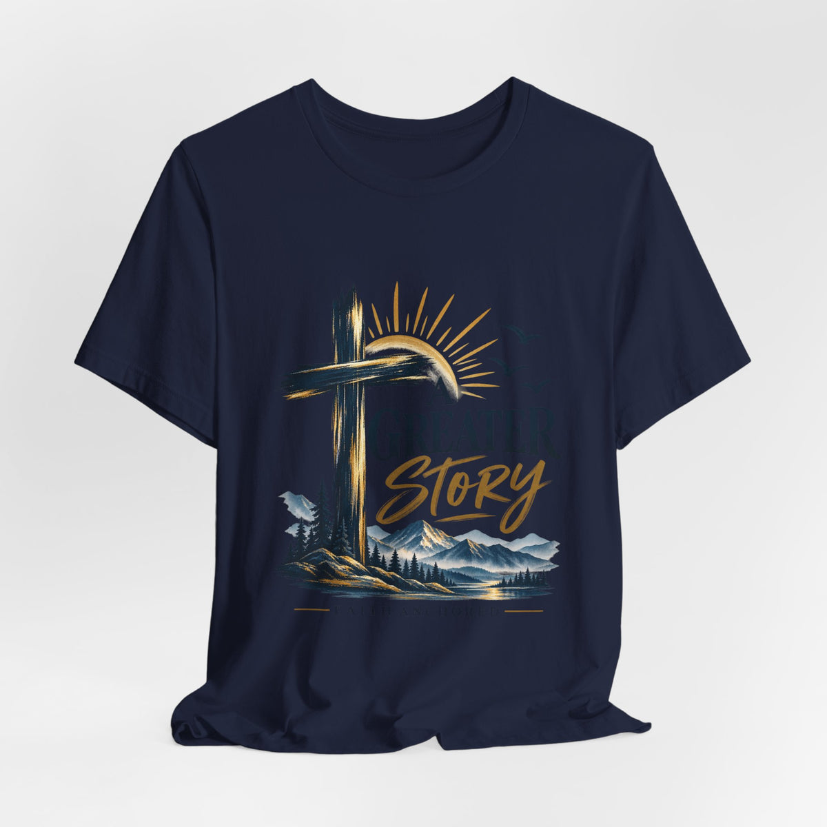 A Greater Story Christian T-Shirt – Faith Anchored Cross Tee