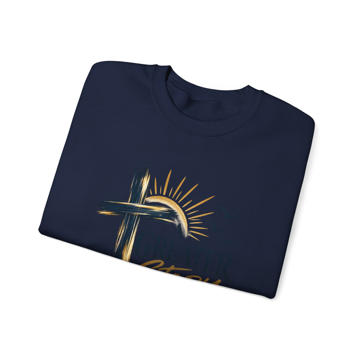 Crewneck Sweatshirt — "A Greater Story" Faith Cross Christian Pullover