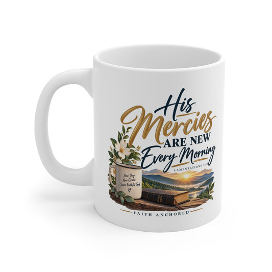 His Mercies Are New Every Morning Ceramic Mug — Inspirational Christian Gift (11oz)