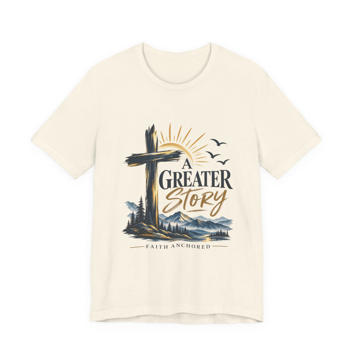 A Greater Story Christian T-Shirt – Faith Anchored Cross Tee
